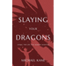 Slaying Your Dragons: Living The Life You Always Wanted