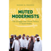 Muted Modernists: The Struggle Over Divine Politics in Saudi Arabia