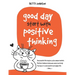 Good Days Start with Positive Thinking: Successful Life Begins With Human Beliefs - Perfect Balance Between Mind And Body - The Key To A Successful An