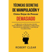 Técnicas Secretas de Manipulación y Cómo Dejar de Pensar Demasiado: La Biblia de la Psicología Oscura para Aprender y Dominar la Persuasión, Influir e