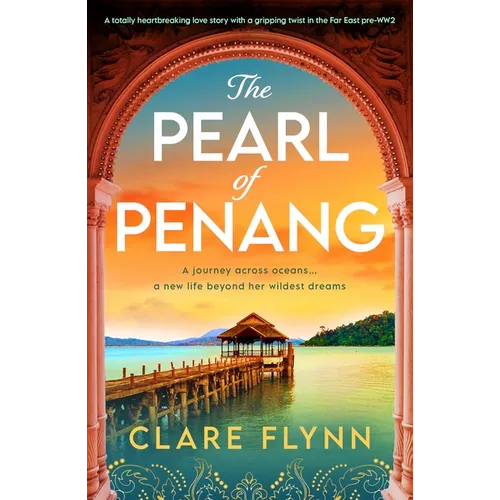 The Pearl of Penang: A Totally Heartbreaking Love Story with a Gripping Twist in the Far East Pre-Ww2