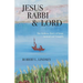 Jesus Rabbi and Lord: The Hebrew Story of Jesus Behind our Gospels