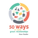 50 Ways to Create Great Relationships