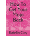 How To Get Your Mojo Back