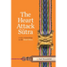The Heart Attack Sutra: A New Commentary on the Heart Sutra