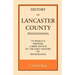 History of Lancaster County, to which is Prefixed a Brief Sketch of the Early History of Pennsylvania