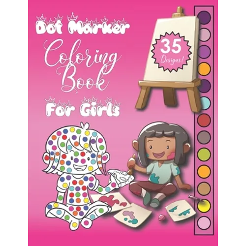 Dot Marker Coloring Book For Girls: Creative Do A Dot Fun Activity Workbook To Color, Perfect Gift For Young Kids!