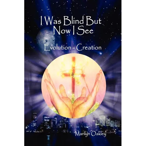 I Was Blind But Now I See Evolution - Creation