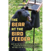 The Bear at the Bird Feeder