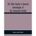 The Stiles Family In America. Genealogies Of The Connecticut Family