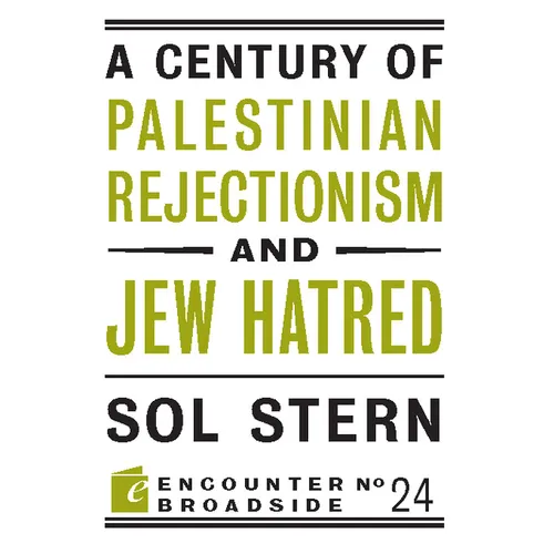 A Century of Palestinian Rejectionism and Jew Hatred
