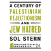 A Century of Palestinian Rejectionism and Jew Hatred