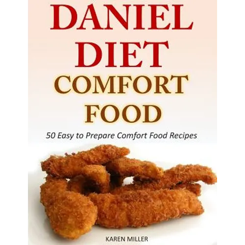 Daniel Diet Comfort Foods: 50 Easy to Prepare Comfort Food Recipes