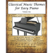 Classical Music Themes for Easy Piano: Volume 1