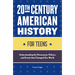 20th Century American History for Teens: Understanding the Movements, Policies, and Events That Changed Our World