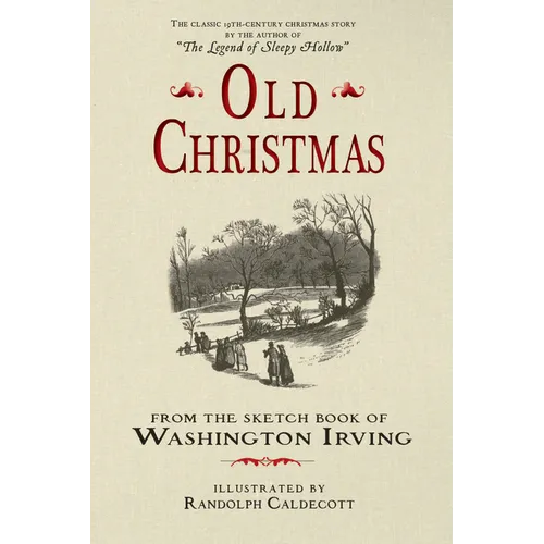 Old Christmas: From the Sketch Book of Washington Irving