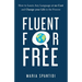 Fluent For Free: How to Learn Any Language at No Cost and Change your Life in the Process
