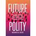 Future Polity: Using Autonomous Policymaking to Shape Progressive Societies