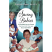 Saving Babies, the Incredible Story of a Woman Who Heard God's Voice and a Home Called Solve