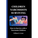 Children Narcissists Surviving: How to Survive with a Narcissist Children