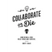 Collaborate or Die: How Being a Jerk Kills Ideas and Careers