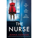 The Nurse: A completely unputdownable psychological thriller with a jaw-dropping twist