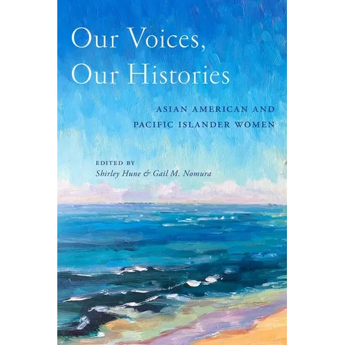 Our Voices, Our Histories: Asian American and Pacific Islander Women