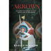 Arrows: Raising Children to Hit Their God-Given Mark