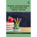 School Psychologists as Advocates for Social Justice