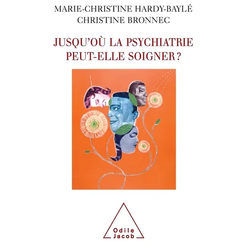 Jusqu'où la psychiatrie peut-elle soigner ?