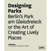Designing Parks: Berlin's Park Am Gleisdreieck or the Art of Creating Lively Places