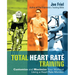 Total Heart Rate Training: Customize and Maximize Your Workout Using a Heart Rate Monitor