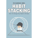 Habit Stacking: How To Change Any Habit In 30 Days