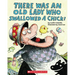 There Was an Old Lady Who Swallowed a Chick!