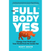 The Full Body Yes: Change Your Work and Your World from the Inside Out