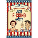 Just F*cking Vote: Humorous Picture Book With Poems and Quotations to Encourage Voting for Reluctant Voters and Graduates
