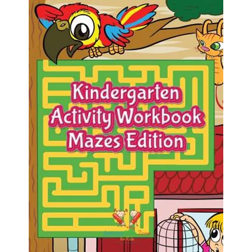 Kindergarten Activity Workbook Mazes Edition