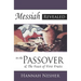 Messiah Revealed In The Passover: & The Feast Of First Fruits