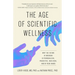 The Age of Scientific Wellness: Why the Future of Medicine Is Personalized, Predictive, Data-Rich, and in Your Hands