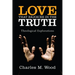Love That Rejoices in the Truth: Theological Explorations