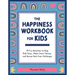 The Happiness Workbook for Kids: 24 Fun Activities to Help Kids Focus, Make Smart Choices, and Bounce Back from Challenges