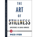 The Art of Stillness: Adventures in Going Nowhere