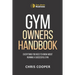 Gym Owner's Handbook: Everything You Need To Know About Running A Successful Gym.