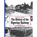 The History of Nigerian Railway. Vol 2: Network and Infrastructure