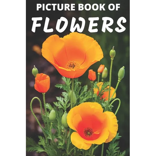 Picture Book of Flowers: Colorful Extra-Large Print Flower Pictures with Names A Gift/Present Book for Alzheimer's Patients and Seniors with De