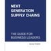 Next generation supply chains: The guide for business leaders