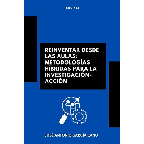 Reinventar desde las Aulas: Metodologías Híbridas para la Investigación-Acción