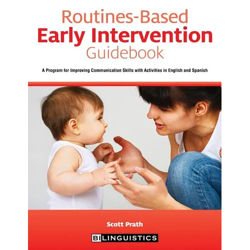 Routines-Based Early Intervention Guidebook: A Program for Improving Communication Skills with Activities in English and Spanish