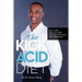 The Kick Acid Diet