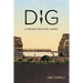 Dig: A Personal Prehistoric Journey